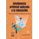 thumbnail image 1 of Inteligencia artificial aplicada a la educación. Manual para docentes, estudiantes y directivos, 1 of 2