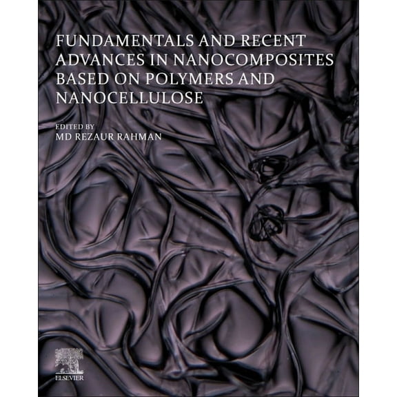 Fundamentals and Recent Advances in Nanocomposites Based on Polymers and Nanocellulose, (Paperback)