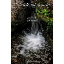 Desde Mi Esencia : Poesia (Paperback)