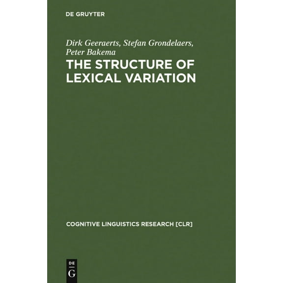Cognitive Linguistics Research The Structure of Lexical Variation, Book 5, (Hardcover)