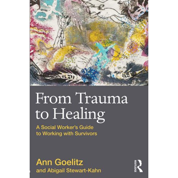 From Trauma to Healing: A Social Worker's Guide to Working with Survivors