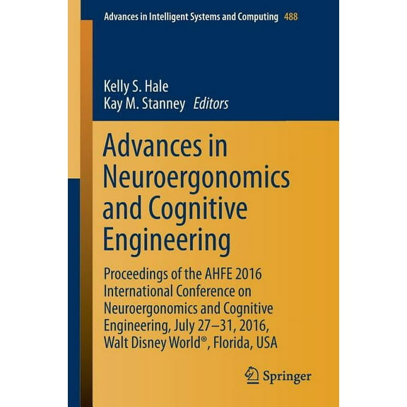 Advances in Intelligent Systems and Comp Advances in Neuroergonomics and Cognitive Engineering: Proceedings of the Ahfe 2016 International Conference on Neuroerg, Book 488, (Paperback)