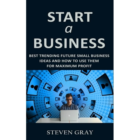 Start a Business: Best Trending Future Small Business Ideas and How to Use Them for Maximum Profit - (Best Beach Business Ideas)