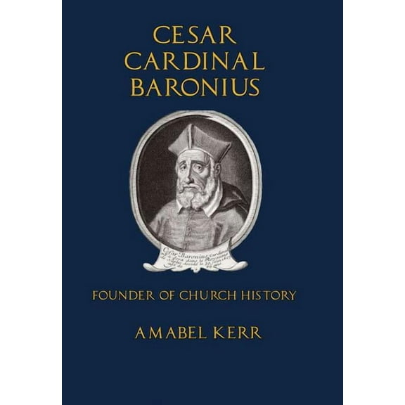 Cesar Cardinal Baronius, (Hardcover)