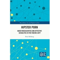 Masculinity, Sex and Popular Culture Hipster Porn: Queer Masculinities and Affective Sexualities in the Fanzine Butt, (Paperback)