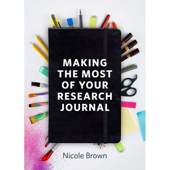 Making the Most of Your Research Journal, (Paperback)