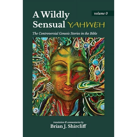 The Naked Path of Prophet A Wildly Sensual YAHWEH: The Controversial Genesis Stories in the Bible, Book 0, (Paperback)