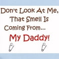 thumbnail image 2 of CafePress - Dont Look At Me, That Smell Is Coming From Daddy! - Baby Light Bodysuit, Size Newborn - 24 Months, 2 of 4