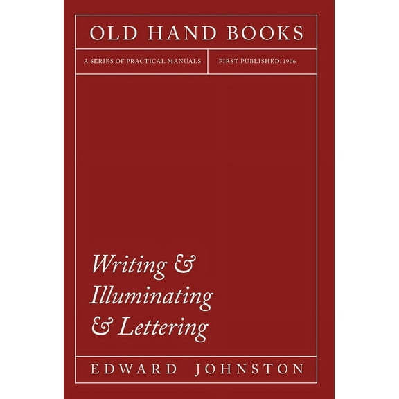 Writing & Illuminating & Lettering: The Artistic Crafts Series of Technical Handbooks (Hardcover)