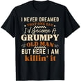 thumbnail image 1 of I Never Dreamed One Day Id Become A Grumpy Old Man - Camiseta divertida, 1 of 2
