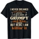 thumbnail image 1 of I Never Dreamed One Day Id Become A Grumpy Old Man - Camiseta divertida, 1 of 2