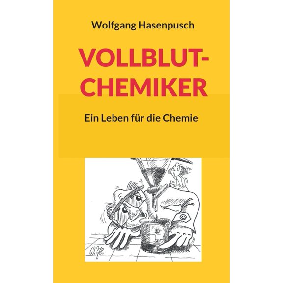Vollblut-Chemiker: Ein Leben fÃ¼r die Chemie, (Paperback)