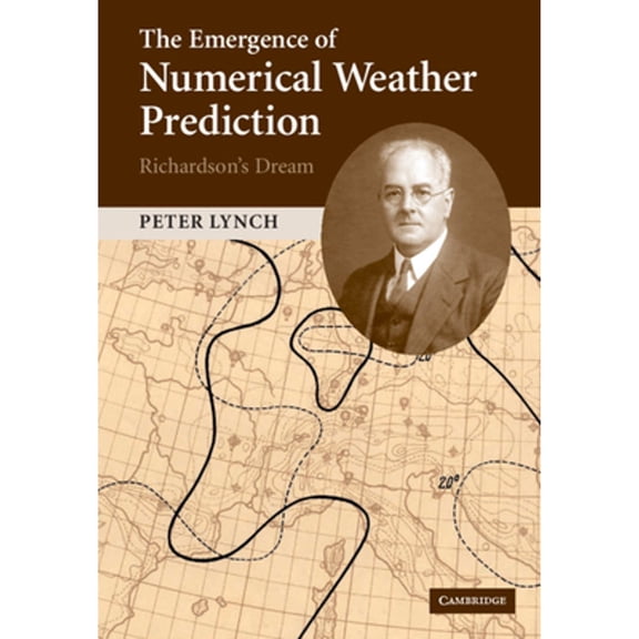 Pre-Owned The Emergence of Numerical Weather Prediction (Hardcover) by Peter Lynch