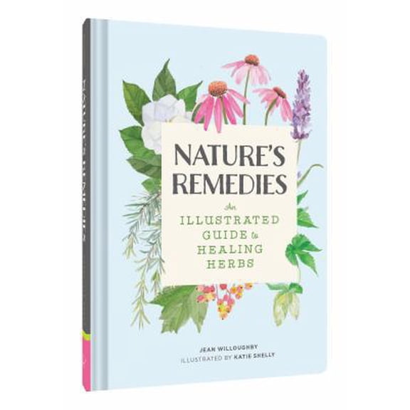 Pre-Owned Nature's Remedies: An Illustrated Guide to Healing Herbs (Hardcover) 1452156026 9781452156026