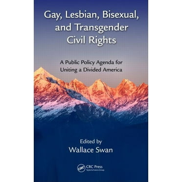 Gay, Lesbian, Bisexual, and Transgender Civil Rights: A Public Policy Agenda for Uniting a Divided America, (Hardcover)