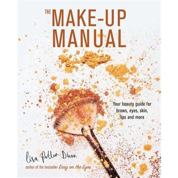 Pre-Owned The Make-Up Manual: Your Beauty Guide for Brows, Eyes, Skin, Lips and More (Hardcover) 1788791614 9781788791618