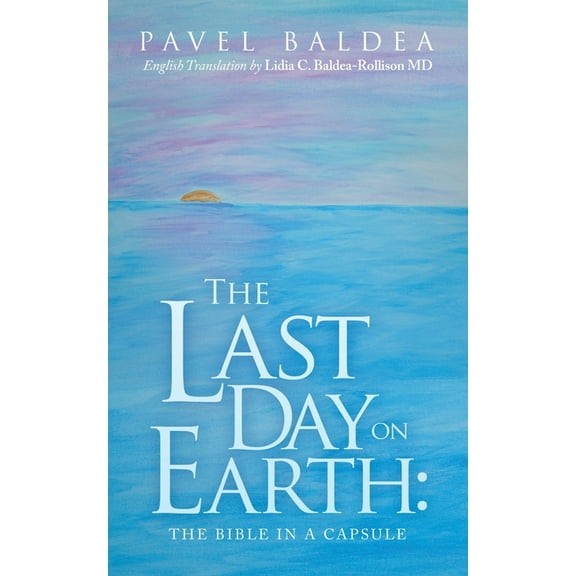 The Last Day on Earth: The Bible in a Capsule, (Paperback)