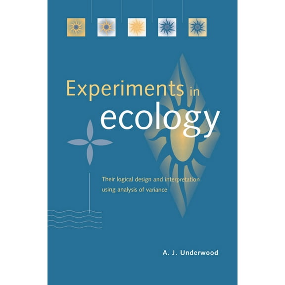 Experiments in Ecology: Their Logical Design and Interpretation Using Analysis of Variance, (Hardcover)