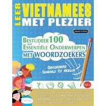 Leer Vietnamees Met Plezier - Gevorderd: Gemiddeld Tot Moeilijk - Bestudeer 100 EssentiÃ«le Onderwerpen Met Woordzoekers , (Paperback)