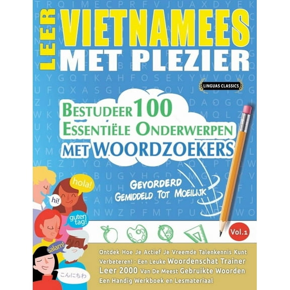 Leer Vietnamees Met Plezier - Gevorderd: Gemiddeld Tot Moeilijk - Bestudeer 100 EssentiÃ«le Onderwerpen Met Woordzoekers , (Paperback)