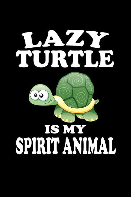 Lazy Turtle Is My Spirit Animal: Animal Nature Collection (Paperback) -  