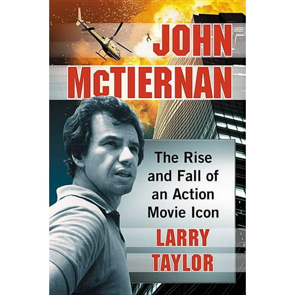 John McTiernan: The Rise and Fall of an Action Movie Icon, (Paperback)