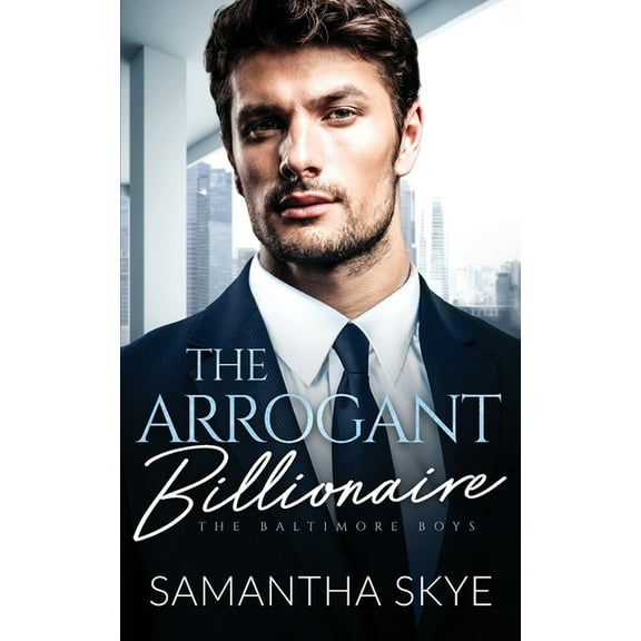 The Baltimore Boys The Arrogant Billionaire: A Single Mom, Fake Engagement Billionaire Romance, Book 2, (Paperback)
