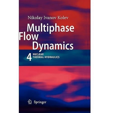 Multiphase Flow Dynamics 4 Nuclear Thermal Hydraulics