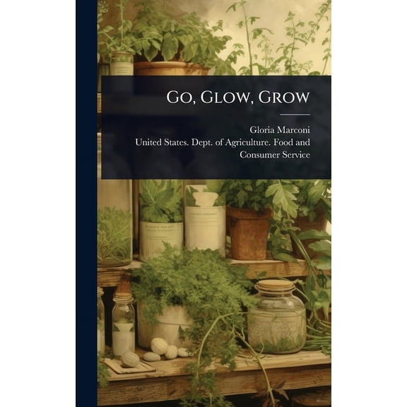 Go, Glow, Grow, (Hardcover)