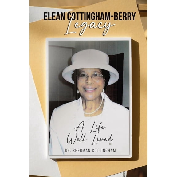 Elean Cottingham-Berry Legacy: A Life Well Lived, (Paperback)