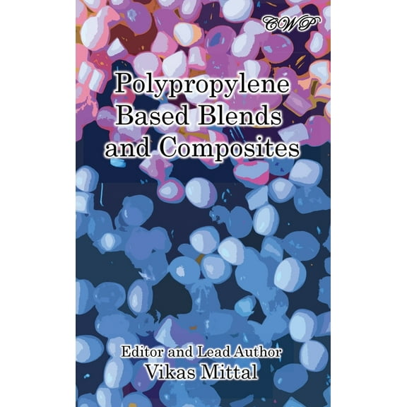 Polymer Science Polypropylene Based Blends and Composites, (Hardcover)