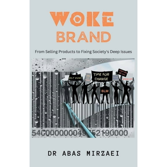 Woke Brand: From Selling Products to Fixing Society's Deep Issues (Paperback)