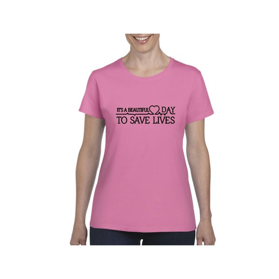 Women's T-Shirt Short Sleeve - It`s a Beautiful Day to Save Lives