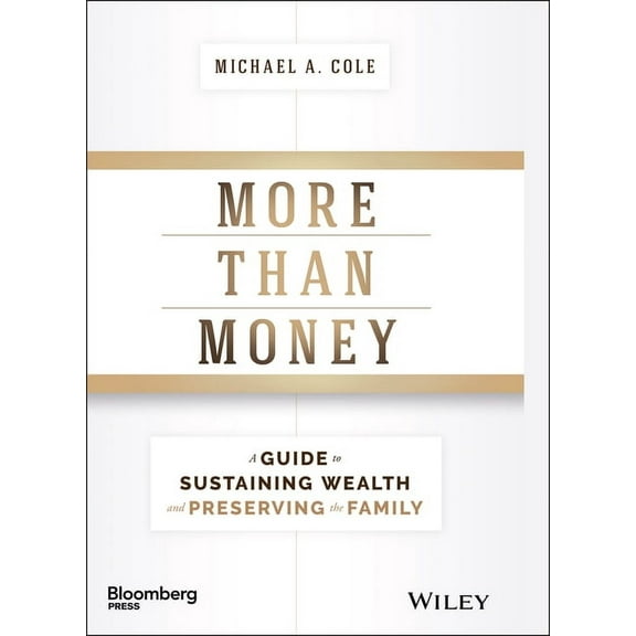 Bloomberg: More Than Money: A Guide to Sustaining Wealth and Preserving the Family (Hardcover)