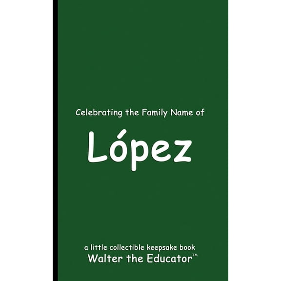 Celebrating Family Names Book Celebrating the Family Name of LÃ³pez, (Paperback)