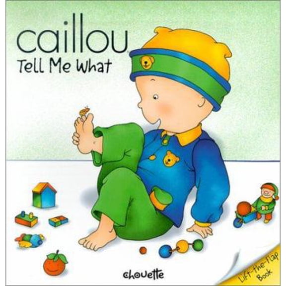 Pre-Owned Caillou: Tell Me What (Peek-A-Boo; Lift-the-Flap Book) (Unknown) 2894501889 9782894501887