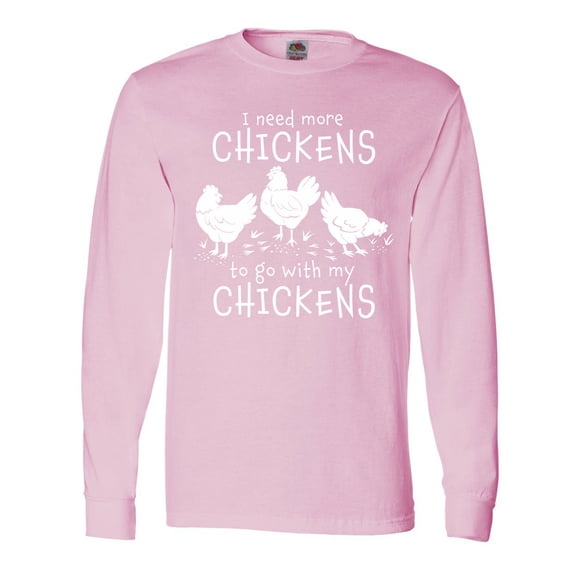 Inktastic I Need More Chickens to Go with My Chickens Long Sleeve T-Shirt
