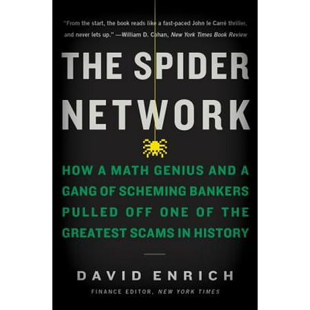 The Spider Network : How a Math Genius and a Gang of Scheming Bankers Pulled Off One of the Greatest Scams in (Best Scams To Make Quick Money)