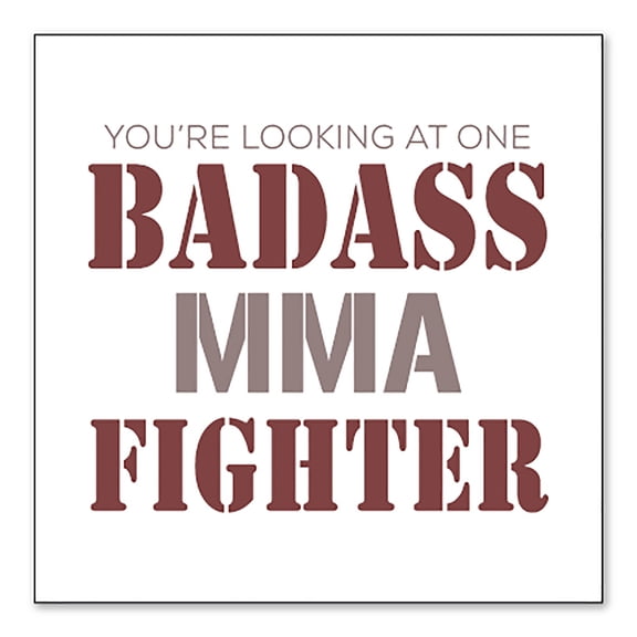 DistinctInk Custom Bumper Sticker - 6" x 6" Decorative Decal - White Background - You're Looking at One Badass MMA Fighter
