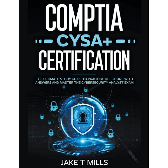 CompTIA CySA  Certification The Ultimate Study Guide to Practice Questions With Answers and Master the Cybersecurity Ana, (Paperback)