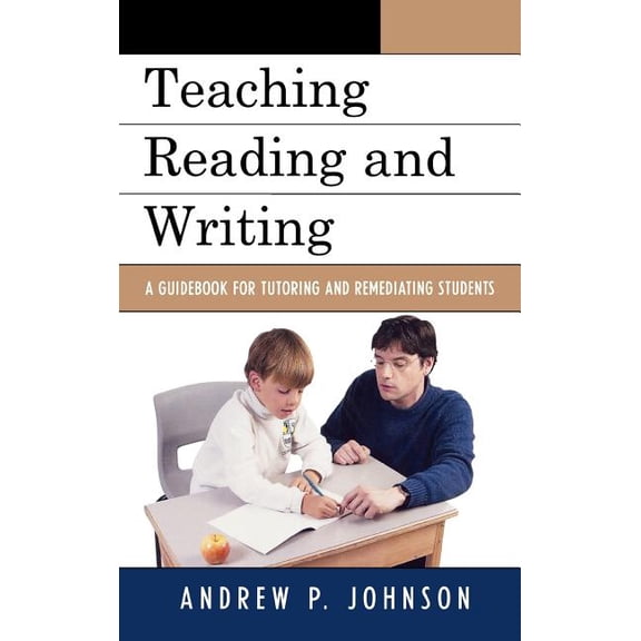 Teaching Reading and Writing : A Guidebook for Tutoring and Remediating Students (Hardcover)