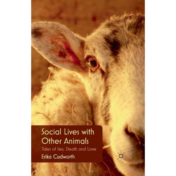 Social Lives with Other Animals: Tales of Sex, Death and Love, (Paperback)