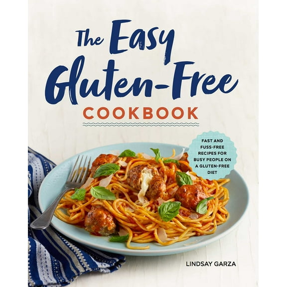 The Easy Gluten-Free Cookbook : Fast and Fuss-Free Recipes for Busy People on a Gluten-Free Diet (Paperback)