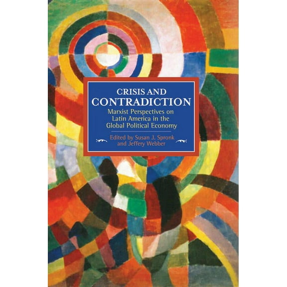 Historical Materialism Crisis and Contradiction: Marxist Perspectives on Latin America in the Global Political Economy, (Paperback)