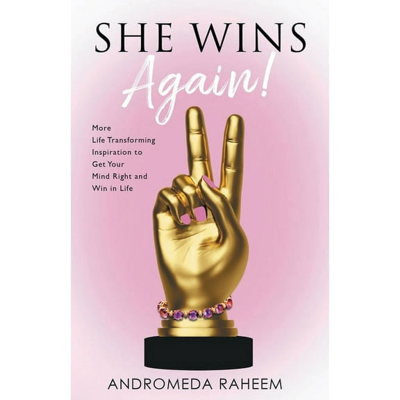 She Wins Again: More Life Transforming Inspiration to Get Your Mind Right and Win in Life, (Paperback)