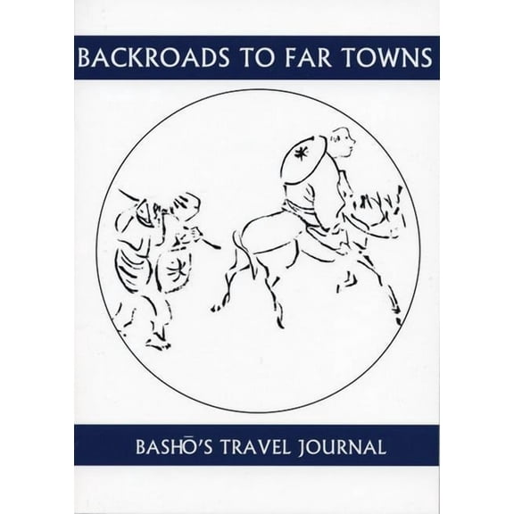 Companions for the Journey Back Roads to Far Towns: Basho's Travel Journal, (Paperback)