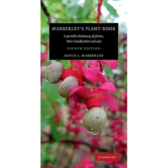 Mabberley's Plant-Book: A Portable Dictionary of Plants, Their Classification and Uses, (Hardcover)