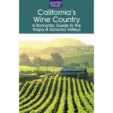 California's Wine Country - A Romantic Guide to the Napa & Sonoma Valleys - (Best Napa Valley Wines Under $50)
