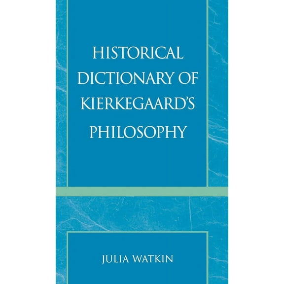 Historical Dictionaries of Religions, Ph Historical Dictionary of Kierkegaard's Philosophy, Book 33, (Hardcover)