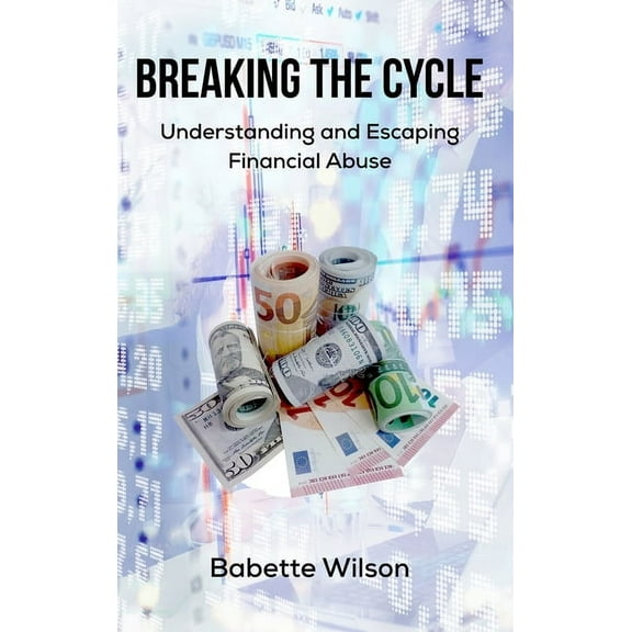 Breaking the Cycle: Understanding and Escaping Financial Abuse, (Hardcover)
